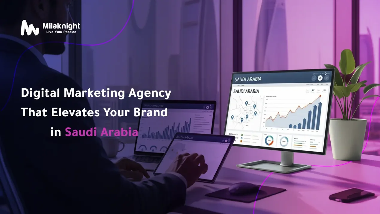 Digital Marketing Agency That Elevates Your Brand in Saudi Arabia | Milaknight